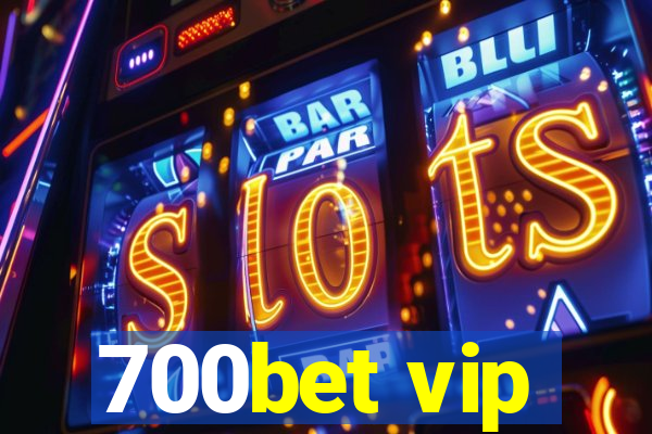 700bet vip